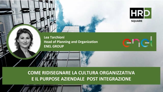 Thumbnail Come ridisegnare la cultura organizzativa e il purpose aziendale post integrazione ENEL GROUP
