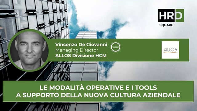 Thumbnail Le modalità operative e i tools a supporto della nuova cultura aziendale ALLOS Divisione HCM