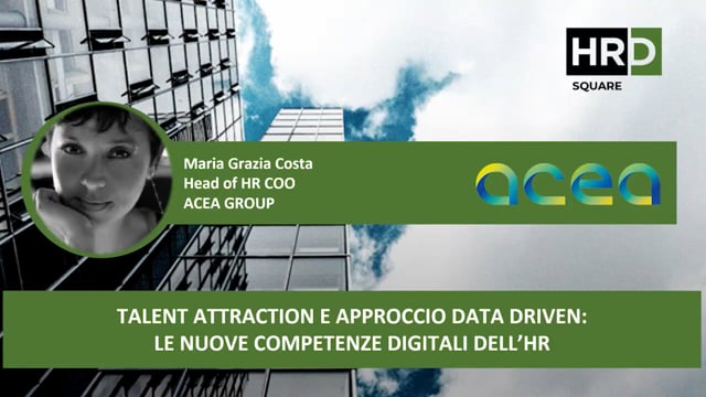 Thumbnail Talent attraction e approccio data driven, le nuove competenze digitali dell’HR ACEA GROUP