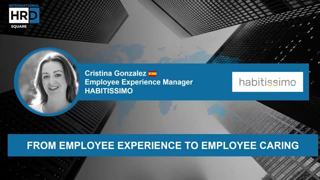 Thumbnail From Employee Experience to Employee Caring HABITISSIMO SPAIN