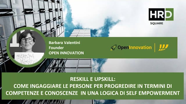 Thumbnail Reskill e upskill, come ingaggiare le persone in una logica di self empowerment OPEN INNOVATION