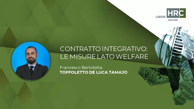 Thumbnail Contratto integrativo – le misure lato welfare TOFFOLETTO DE LUCA TAMAJO - Francesco Bartolotta