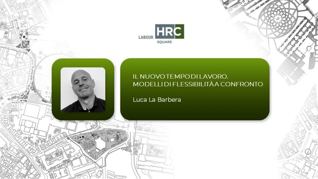 Thumbnail Il nuovo tempo di lavoro – modelli di flessibilità a confronto Luca La Barbera